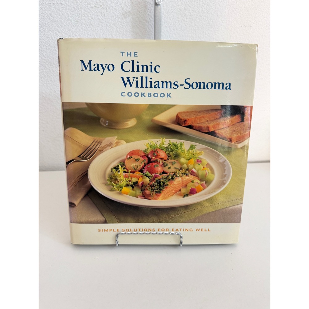 The Mayo Clinic Williams-Sonoma Cookbook Simple Solutions for Eating Well HC